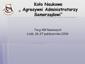 Koo Naukowe Agresywni Administratorzy Samorzdowi Targi K Naukowych