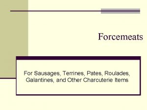 Forcemeats For Sausages Terrines Pates Roulades Galantines and