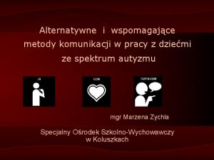 Alternatywne i wspomagajce metody komunikacji w pracy z