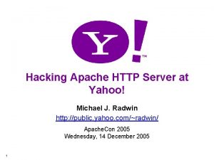 Hacking Apache HTTP Server at Yahoo Michael J