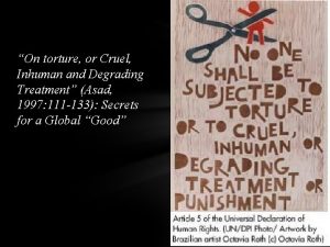 On torture or Cruel Inhuman and Degrading Treatment