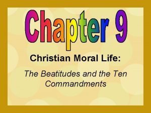 Christian Moral Life The Beatitudes and the Ten