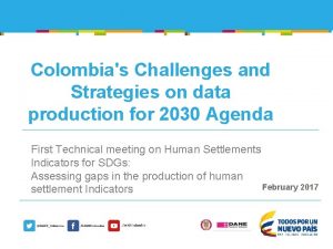 Colombias Challenges and Strategies on data production for