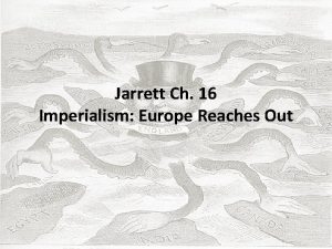 Jarrett Ch 16 Imperialism Europe Reaches Out European