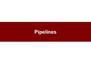 Pipelines Significance of the Industry Only unidirectional mode