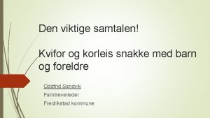 Den viktige samtalen Kvifor og korleis snakke med