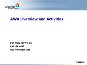 AWA Overview and Activities Dan Wang for Wei