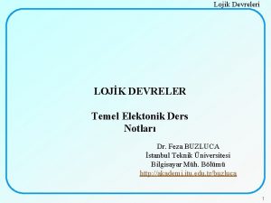 Lojik Devreleri LOJK DEVRELER Temel Elektonik Ders Notlar