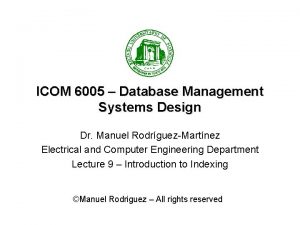 ICOM 6005 Database Management Systems Design Dr Manuel