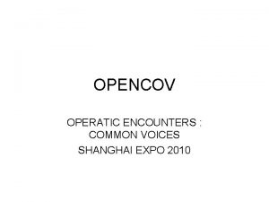 OPENCOV OPERATIC ENCOUNTERS COMMON VOICES SHANGHAI EXPO 2010