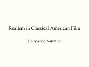 Realism in Classical American Film Hollywood Narrative 1