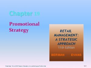 Chapter 19 Promotional Strategy RETAIL MANAGEMENT A STRATEGIC