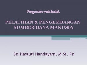 Pengenalan mata kuliah PELATIHAN PENGEMBANGAN SUMBER DAYA MANUSIA