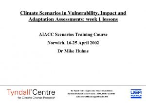Climate Scenarios in Vulnerability Impact and Adaptation Assessments