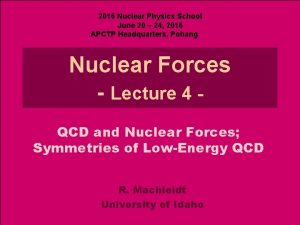 2016 Nuclear Physics School June 20 24 2016