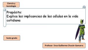 Ciencia y tecnologa Propsito Explica las implicancias de