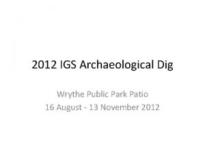 2012 IGS Archaeological Dig Wrythe Public Park Patio