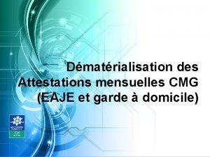 Dmatrialisation des Attestations mensuelles CMG EAJE et garde