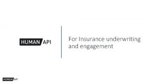 For Insurance underwriting and engagement Human API Insurance