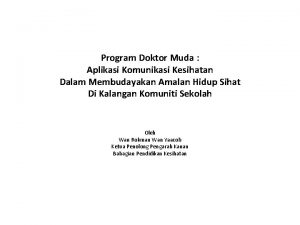 Program Doktor Muda Aplikasi Komunikasi Kesihatan Dalam Membudayakan