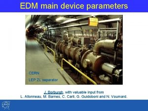 EDM main device parameters CERN LEP ZL separator