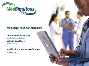 Med Biquitous Orientation Chara Balasubramaiam Med Biquitous Europe