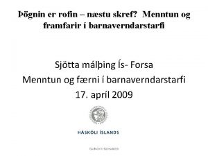 gnin er rofin nstu skref Menntun og framfarir