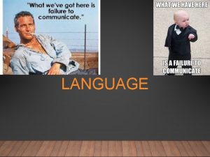 LANGUAGE OUTLINE LANGUAGE 1 Distinguish between language and