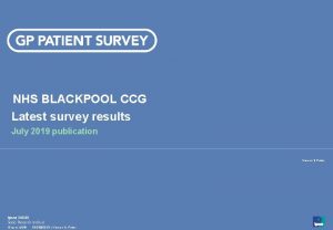 NHS BLACKPOOL CCG Latest survey results July 2019
