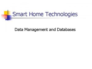 Smart Home Technologies Data Management and Databases Databases