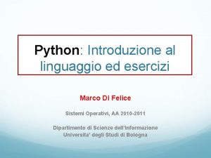 Python Introduzione al linguaggio ed esercizi Marco Di