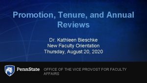 Promotion Tenure and Annual Reviews Dr Kathleen Bieschke