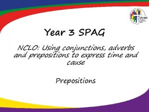 Year 3 SPAG NCLO Using conjunctions adverbs and