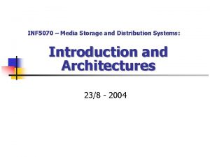 INF 5070 Media Storage and Distribution Systems Introduction