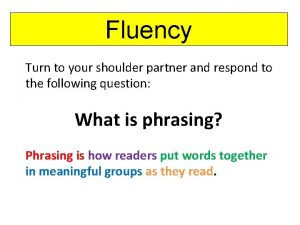 Fluency Turn to your shoulder partner and respond