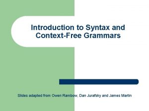 Introduction to Syntax and ContextFree Grammars Slides adapted