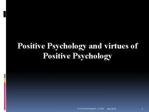 Positive Psychology and virtues of Positive Psychology Dr