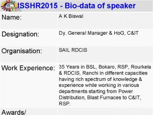 ISSHR 2015 Biodata of speaker Name A K