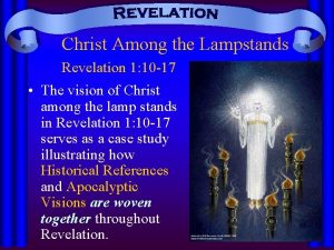 Christ Among the Lampstands Revelation 1 10 17