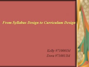 From Syllabus Design to Curriculum Design Kelly 9710001