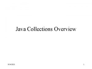 Java Collections Overview 9142021 1 The Collections Framework