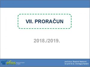 VII PRORAUN 2018 2019 Proraun je glavni instrument