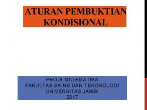 ATURAN PEMBUKTIAN KONDISIONAL PRODI MATEMATIKA FAKULTAS SAINS DAN