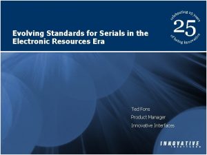 Evolving Standards for Serials in the Electronic Resources