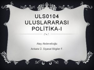 ULS 0104 ULUSLARARASI POLTKAI Atay Akdeveliolu Ankara Siyasal