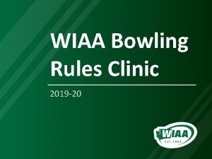 WIAA Bowling Rules Clinic 2019 20 INTRODUCTION The