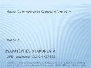 Magyar Coachszvetsg Kzhaszn Alaptvny 2009 06 13 CSAPATPTS