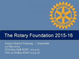 The Rotary Foundation 2015 16 D 9650 District