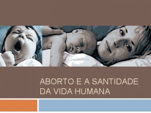 ABORTO E A SANTIDADE DA VIDA HUMANA JOHN