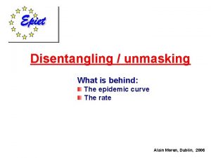 Disentangling unmasking What is behind The epidemic curve